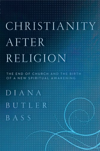 9780062003744: Christianity After Religion: The End of Church and the Birth of a New Spiritual Awakening