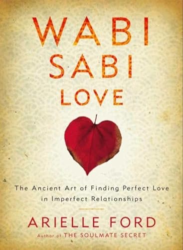 Stock image for Wabi Sabi Love: The Ancient Art of Finding Perfect Love in Imperfect Relationships for sale by SecondSale
