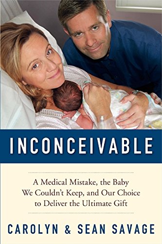 Beispielbild fr Inconceivable : A Medical Mistake, the Baby We Couldn't Keep, and Our Choice to Deliver the Ultimate Gift zum Verkauf von Better World Books
