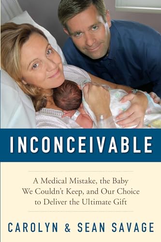 Stock image for Inconceivable: A Medical Mistake, the Baby We Couldn't Keep, and Our Choice to Deliver the Ultimate Gift for sale by Gulf Coast Books