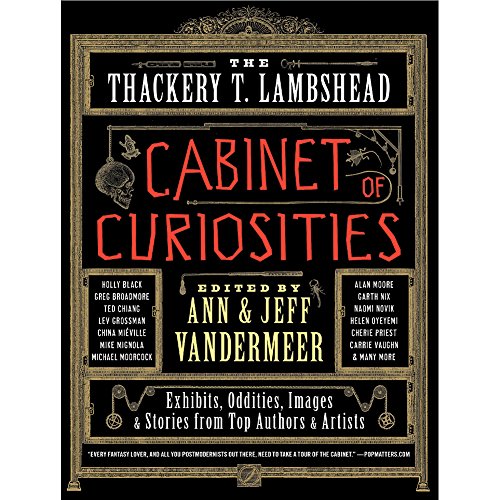 

The Thackery T. Lambshead Cabinet of Curiosities: Exhibits, Oddities, Images & Stories from Top Authors & Artists [signed] [first edition]