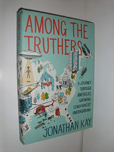 9780062004819: Among the Truthers: A Journey Through America's Growing Conspiracist Underground