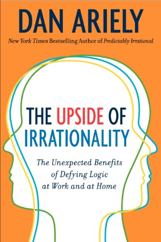 Imagen de archivo de The Upside of Irrationality: The Unexpected Benefits of Defying Logic at Work and at Home a la venta por Regent College Bookstore
