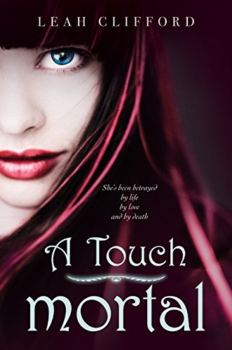 A Touch Mortal (Touch Mortal Trilogy) - Clifford, Leah