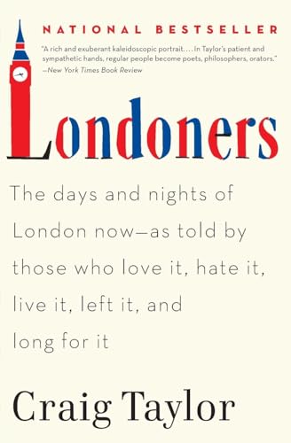 Imagen de archivo de Londoners: The Days and Nights of London Now--As Told by Those Who Love It, Hate It, Live It, Left It, and Long for It a la venta por SecondSale