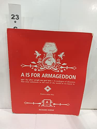 Beispielbild fr A Is for Armageddon : A Catalogue of Disasters That May Culminate in the End of the World As We Know It zum Verkauf von Better World Books