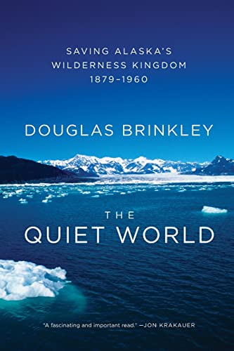 Imagen de archivo de The Quiet World: Saving Alaska's Wilderness Kingdom, 1879-1960 a la venta por Your Online Bookstore