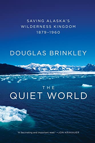 Stock image for The Quiet World: Saving Alaska's Wilderness Kingdom, 1879-1960 for sale by SecondSale