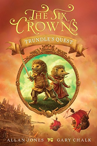 Imagen de archivo de The Six Crowns: Trundle's Quest (Six Crowns, 1) a la venta por More Than Words