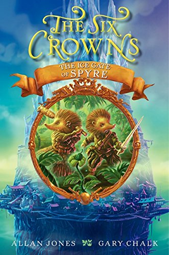 9780062006332: The Six Crowns: The Ice Gate of Spyre