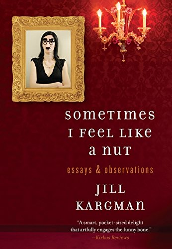 Stock image for Sometimes I Feel Like a Nut: Essays and Observations for sale by BooksRun