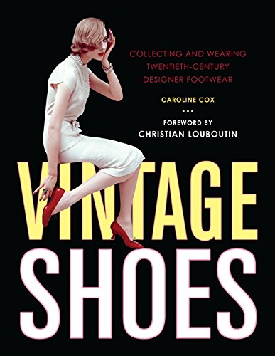 9780062007377: Vintage Shoes: Collecting and Wearing Twentieth-century Designer Footwear