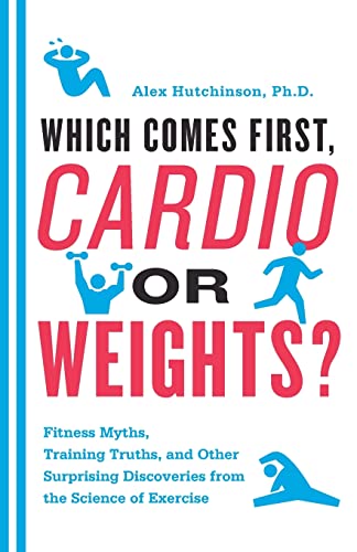 Stock image for Which Comes First, Cardio or Weights?: Fitness Myths, Training Truths, and Other Surprising Discoveries from the Science of Exercise for sale by Books End Bookshop