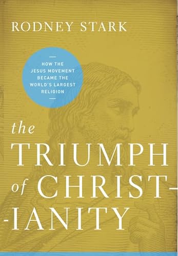 9780062007681: The Triumph of Christianity the Triumph of Christianity: The Real Story Behind How the Jesus Movement Became the Worlthe Real Story Behind How the ... Movement Became the World's Largest Religion