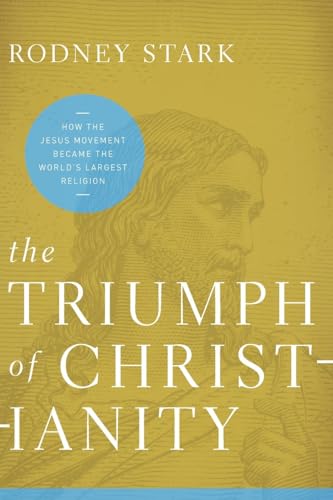 Stock image for The Triumph of Christianity: How the Jesus Movement Became the Worlds Largest Religion for sale by Zoom Books Company