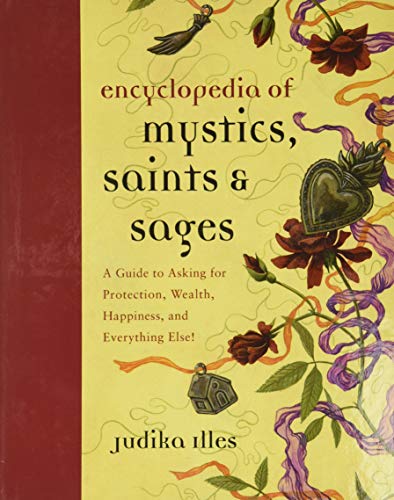 Imagen de archivo de Encyclopedia of Mystics, Saints & Sages: A Guide to Asking for Protection, Wealth, Happiness, and Everything Else! (Witchcraft & Spells) a la venta por BooksRun