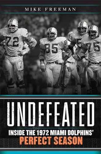 Imagen de archivo de Undefeated : Inside the 1972 Miami Dolphins' Perfect Season a la venta por Better World Books