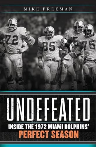 9780062009821: Undefeated: Inside the 1972 Miami Dolphins' Perfect Season