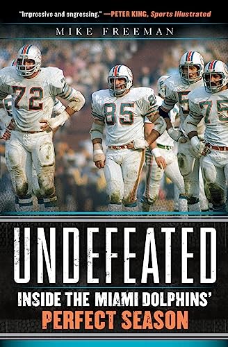 Imagen de archivo de Undefeated: Inside the Miami Dolphins Perfect Season a la venta por Blue Vase Books