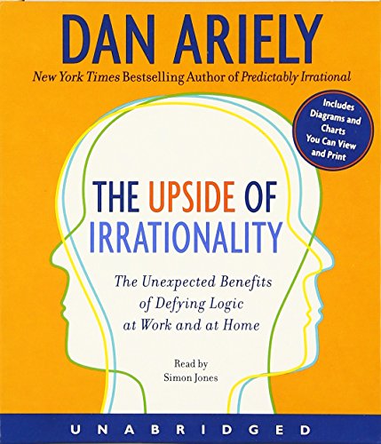 Stock image for The Upside of Irrationality CD: The Unexpected Benefits of Defying Logic at Work and at Home for sale by Wonder Book