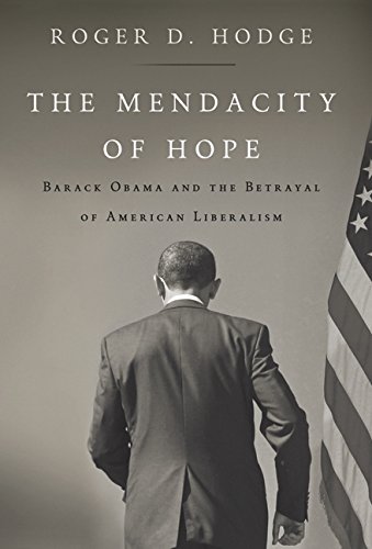 Stock image for The Mendacity of Hope: Barack Obama and the Betrayal of American Liberalism for sale by SecondSale