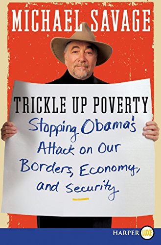 9780062012159: Trickle Up Poverty: Stopping Obama's Attack on Our Borders, Economy, and Security