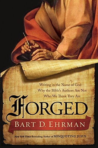 Beispielbild fr Forged: Writing in the Name of God--Why the Bible's Authors Are Not Who We Think They Are zum Verkauf von BooksRun