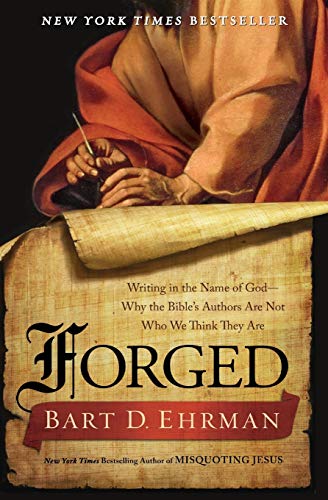 9780062012623: Forged: Writing in the Name of God--Why the Bible's Authors Are Not Who We Think They Are