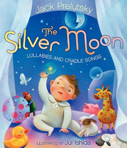 Stock image for The Silver Moon: Lullabies and Cradle Songs for sale by Half Price Books Inc.