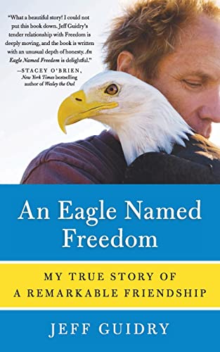 Imagen de archivo de An Eagle Named Freedom: My True Story of a Remarkable Friendship a la venta por Infinity Books Japan