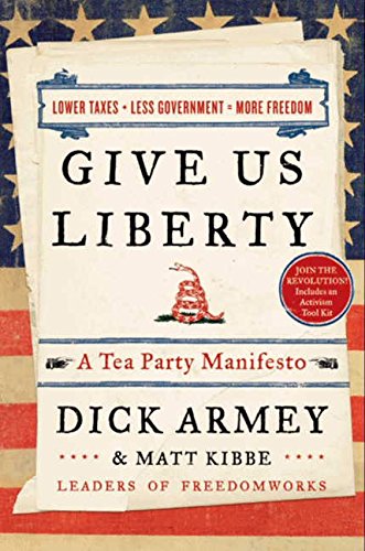 Stock image for Give Us Liberty : A Tea Party Manifesto for sale by Better World Books