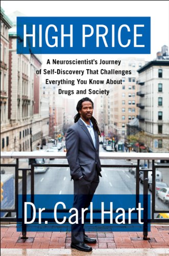 9780062015884: High Price: A Neuroscientist's Journey of Self-Discovery That Challenges Everything You Know about Drugs and Society