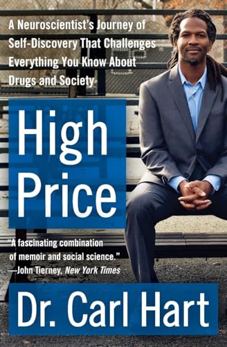 9780062015891: High Price: A Neuroscientist's Journey of Self-Discovery That Challenges Everything You Know About Drugs and Society