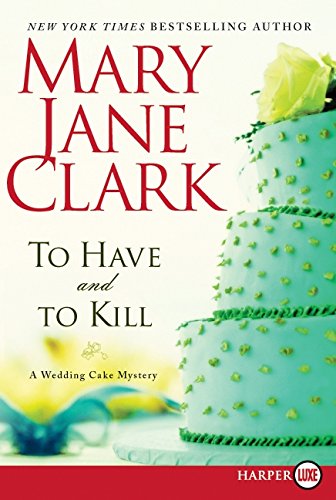 9780062017666: To Have and to Kill: A Wedding Cake Mystery: 1 (Piper Donovan/Wedding Cake Mysteries)