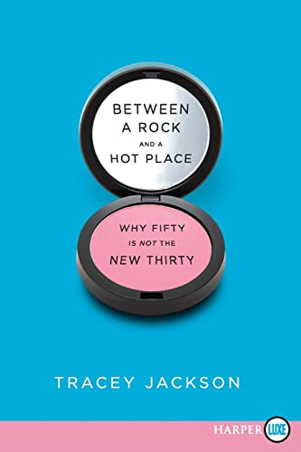 Stock image for Between a Rock and a Hot Place: Why Fifty Is Not the New Thirty for sale by Discover Books