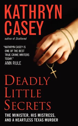 Beispielbild fr Deadly Little Secrets : The Minister, His Mistress, and a Heartless Texas Murder zum Verkauf von Better World Books