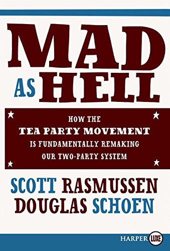 Stock image for Mad As Hell: How the Tea Party Movement Is Fundamentally Remaking Our Two-Party System for sale by BookShop4U