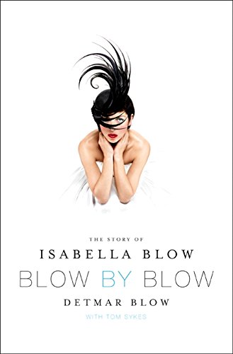 Stock image for Blow by Blow: The Story of Isabella Blow for sale by ThriftBooks-Atlanta