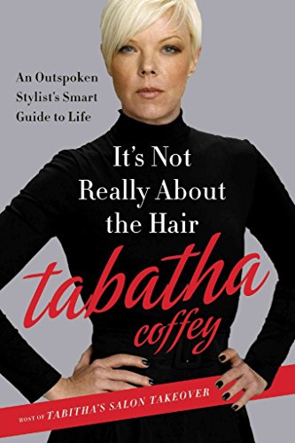 Beispielbild fr It's Not Really About the Hair: The Honest Truth About Life, Love, and the Business of Beauty zum Verkauf von SecondSale