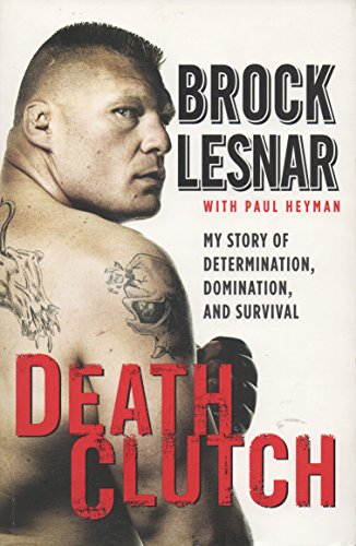 9780062023117: Death Clutch: My Story of Determination, Domination, and Survival