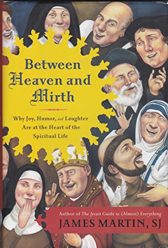 9780062024268: Between Heaven and Mirth: Why Joy, Humor, and Laughter are at the Heart of the Spiritual Life