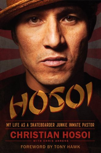 9780062024312: Hosoi: My Life As a Skateboarder Junkie Inmate Pastor