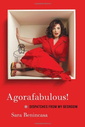 9780062024411: Agorafabulous!: Dispatches from My Bedroom