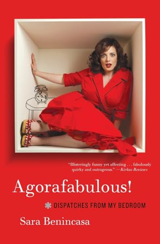 9780062024428: Agorafabulous!: Dispatches from My Bedroom