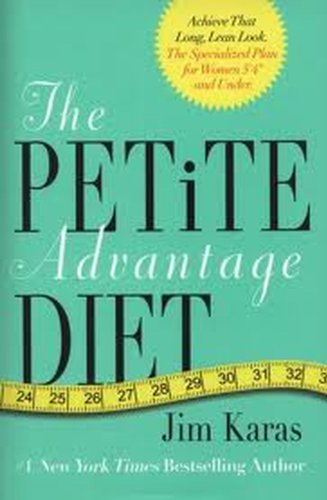 Imagen de archivo de The Petite Advantage Diet: Achieve That Long, Lean Look. The Specialized Plan for Women 5'4" and Under. a la venta por Decluttr