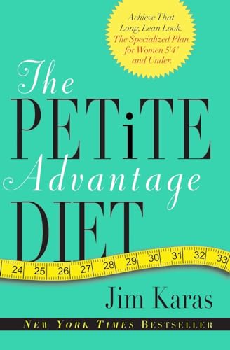 Imagen de archivo de The Petite Advantage Diet: Achieve That Long, Lean Look. The Specialized Plan for Women 5'4" and Under. a la venta por SecondSale