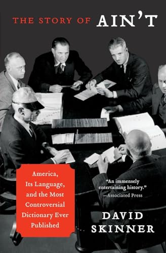 9780062027498: The Story of Ain't: America, Its Language, and the Most Controversial Dictionary Ever Published