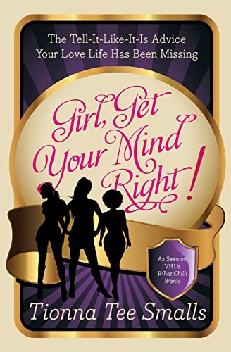 Stock image for Girl, Get Your Mind Right!: The Tell-It-Like-It-Is Advice Your Love Life Has Been Missing for sale by BooksRun