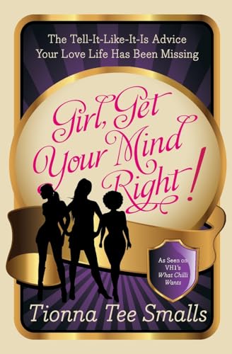 9780062032843: Girl, Get Your Mind Right!: The Tell-It-Like-It-Is Advice Your Love Life Has Been Missing