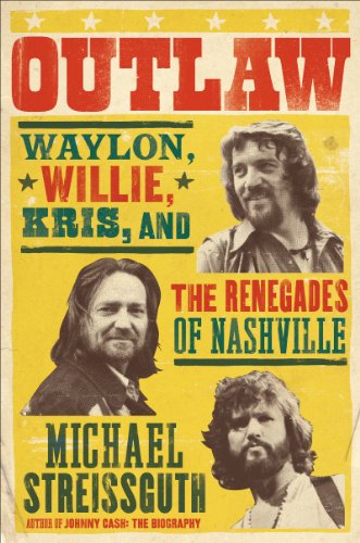 Beispielbild fr Outlaw: Waylon, Willie, Kris, and the Renegades of Nashville zum Verkauf von HPB-Ruby